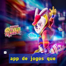 app de jogos que ganha dinheiro de verdade